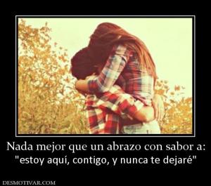Nada mejor que un abrazo con sabor a: