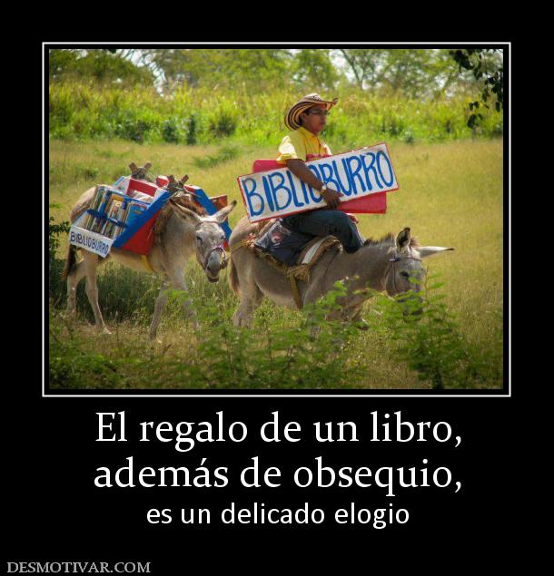 El regalo de un libro, además de obsequio,  es un delicado elogio