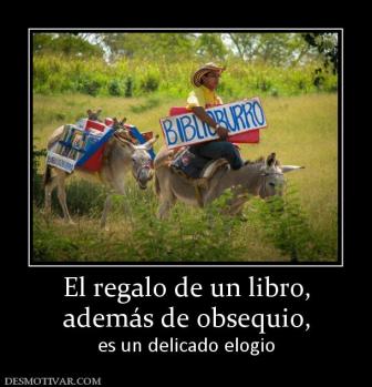 El regalo de un libro, además de obsequio,  es un delicado elogio
