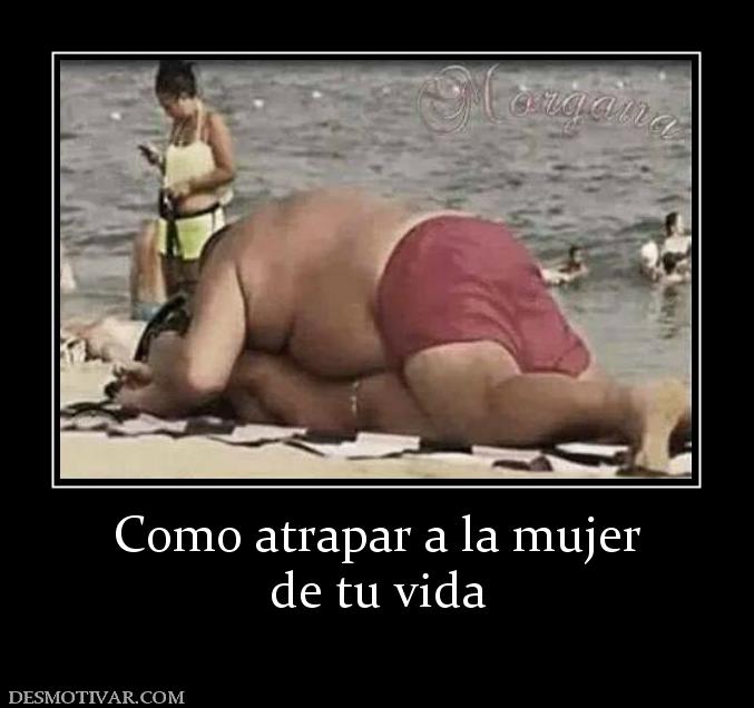 Como atrapar a la mujer de tu vida