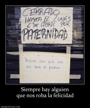Siempre hay alguien que nos roba la felicidad
