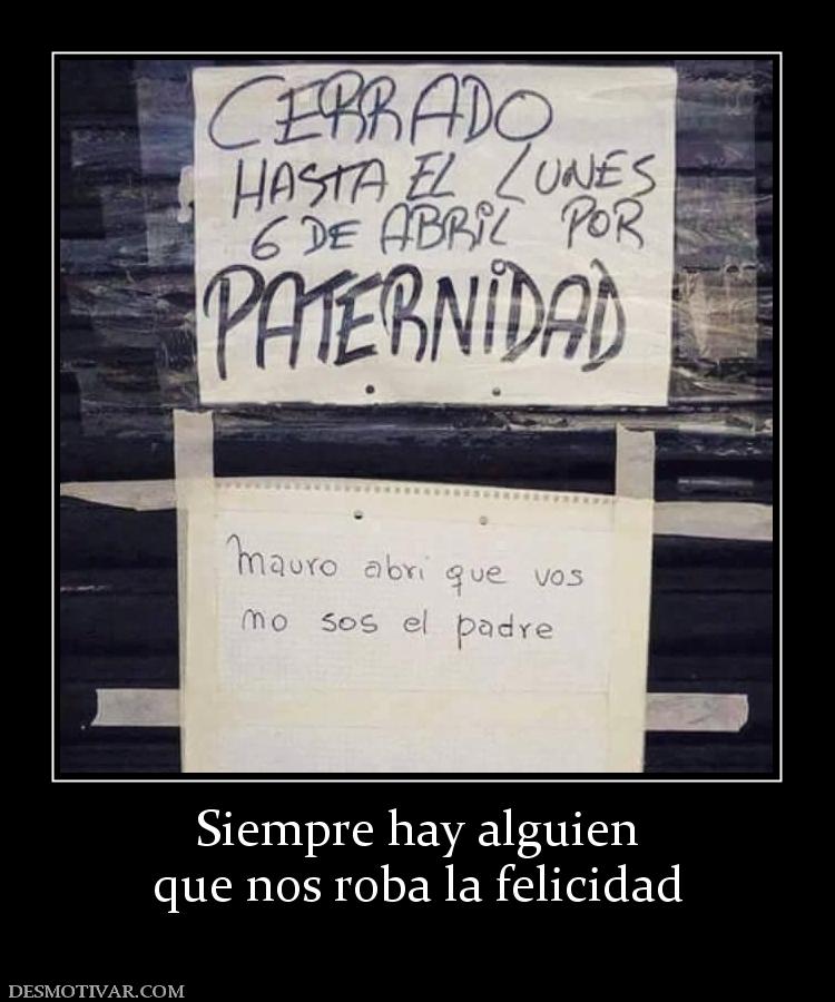 Siempre hay alguien que nos roba la felicidad