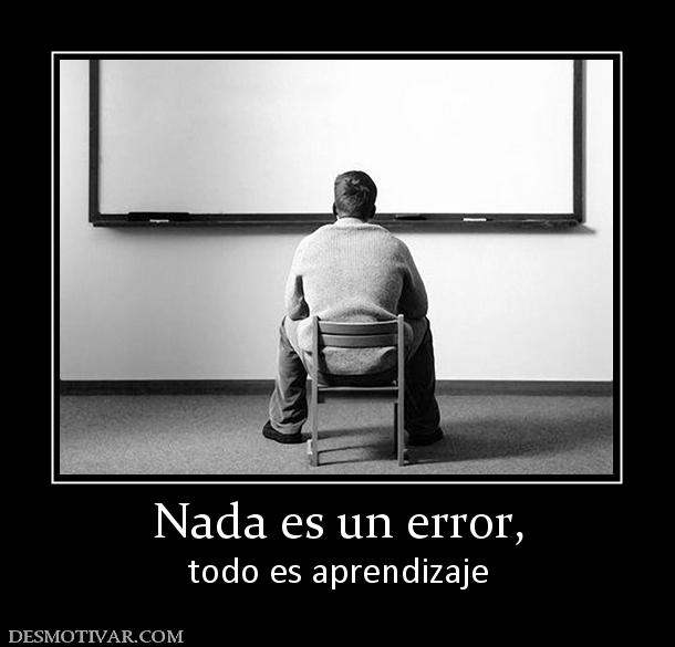 Nada es un error, todo es aprendizaje