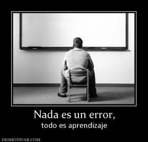 Nada es un error, todo es aprendizaje