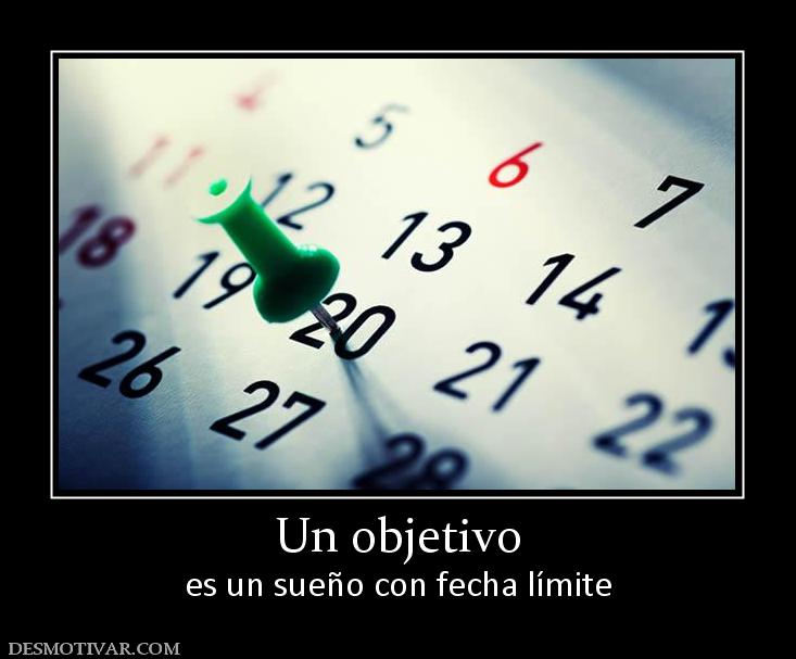 Un objetivo es un sueño con fecha límite