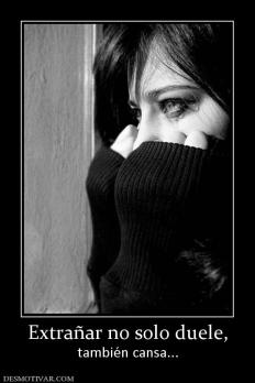 Extrañar no solo duele, también cansa...