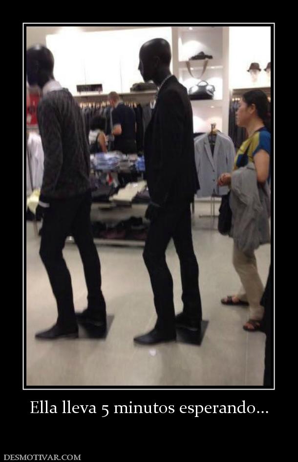 Ella lleva 5 minutos esperando...