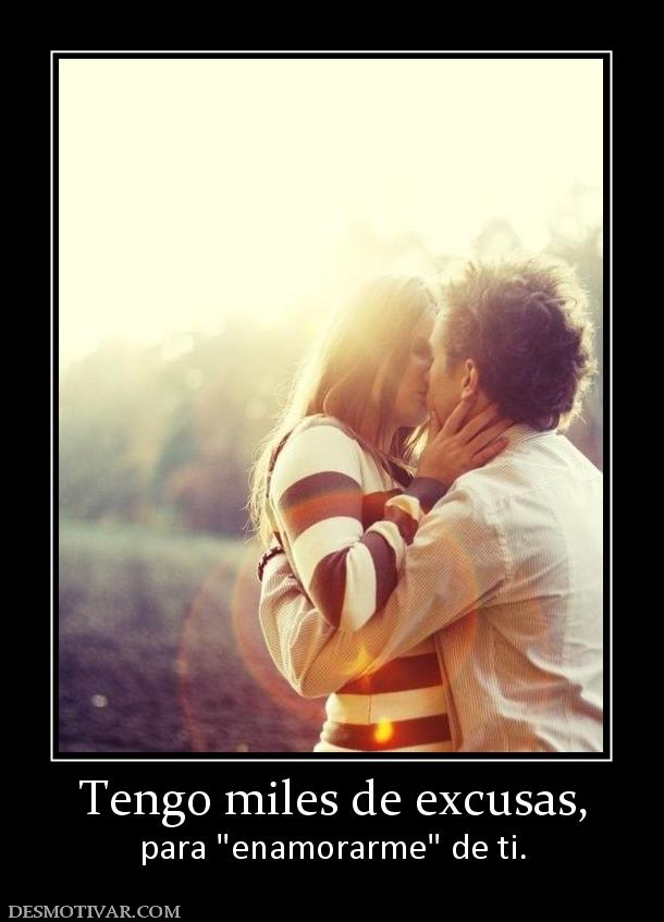Tengo miles de excusas, para