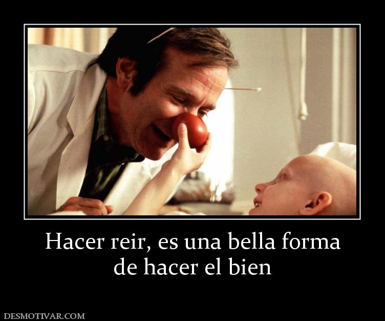 Hacer reir, es una bella forma de hacer el bien