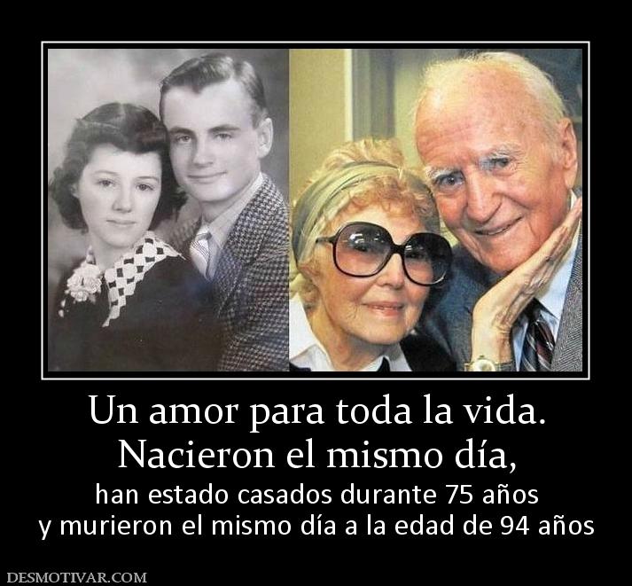 Un amor para toda la vida. Nacieron el mismo día,  han estado casados durante 75 años y murieron el mismo día a la edad de 94 años