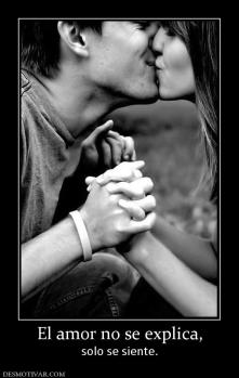 El amor no se explica, solo se siente.