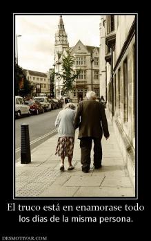 El truco está en enamorase todo los días de la misma persona.