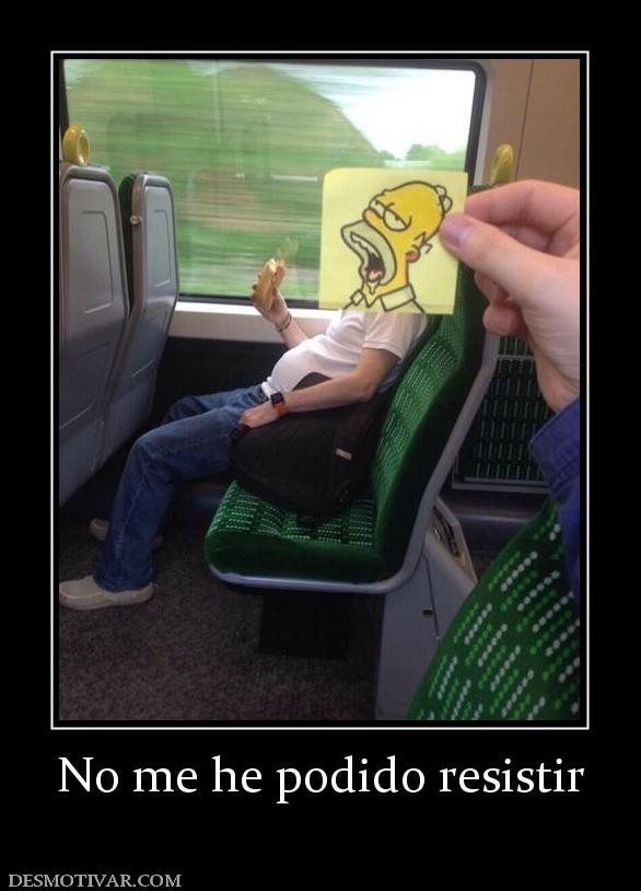 No me he podido resistir