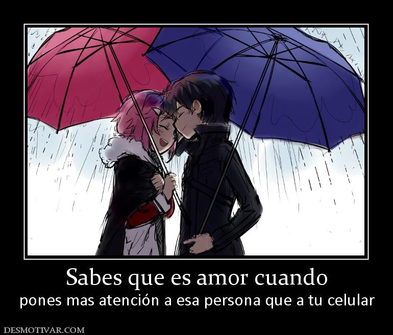 Sabes que es amor cuando pones mas atención a esa persona que a tu celular