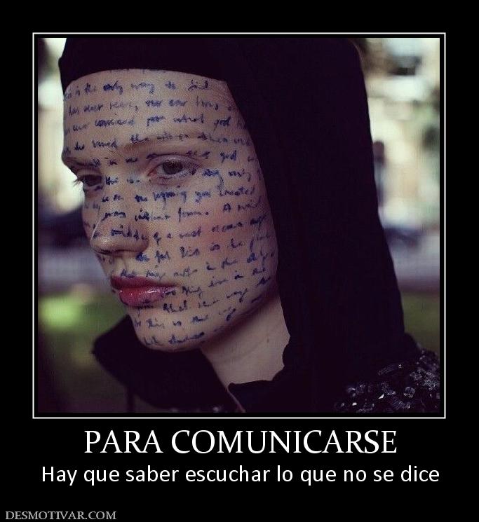 PARA COMUNICARSE Hay que saber escuchar lo que no se dice