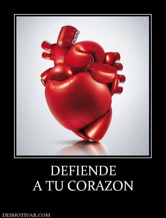 DEFIENDE A TU CORAZON