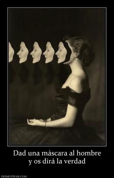 Dad una máscara al hombre y os dirá la verdad