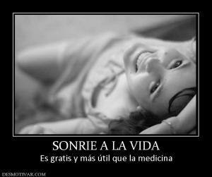 SONRIE A LA VIDA Es gratis y más útil que la medicina