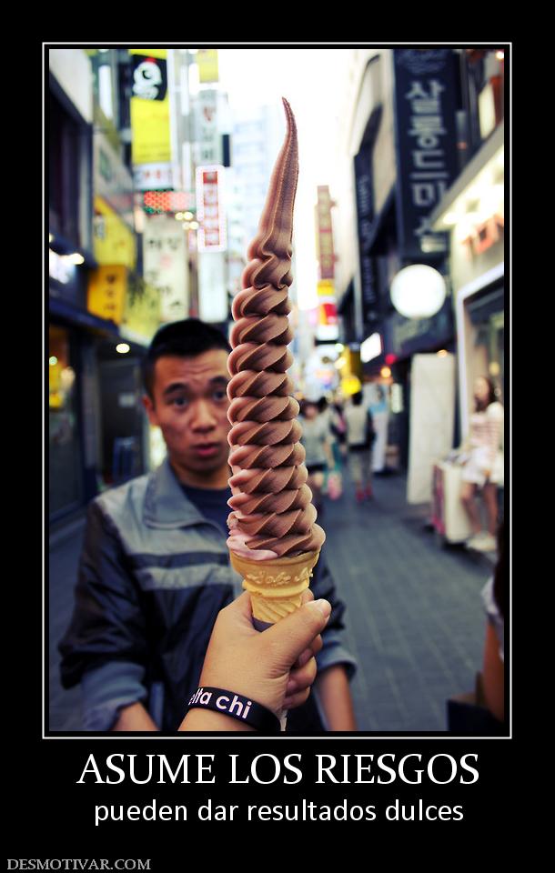 ASUME LOS RIESGOS pueden dar resultados dulces