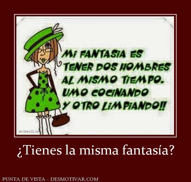 ¿Tienes la misma fantasía?