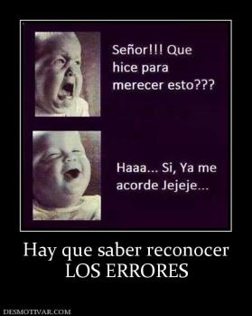 Hay que saber reconocer LOS ERRORES