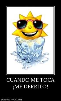CUANDO ME TOCA ¡ME DERRITO!