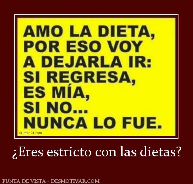 ¿Eres estricto con las dietas?