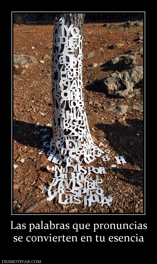 Las palabras que pronuncias se convierten en tu esencia