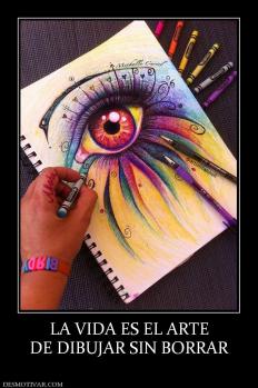 LA VIDA ES EL ARTE DE DIBUJAR SIN BORRAR