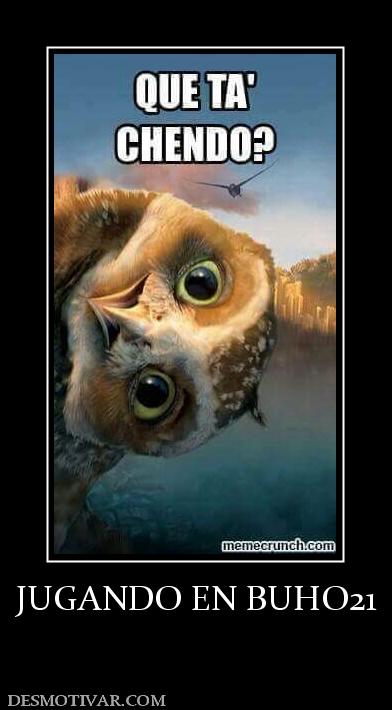 JUGANDO EN BUHO21