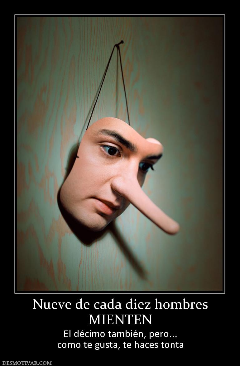 Nueve de cada diez hombres MIENTEN El décimo también, pero... como te gusta, te haces tonta