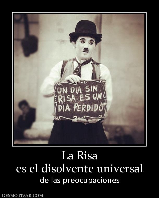 La Risa es el disolvente universal  de las preocupaciones