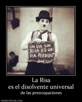 La Risa es el disolvente universal  de las preocupaciones