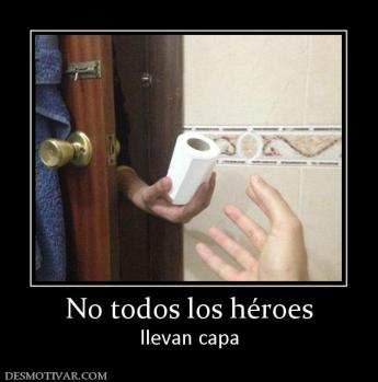 No todos los héroes llevan capa