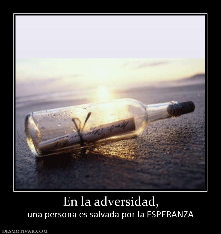 En la adversidad, una persona es salvada por la ESPERANZA