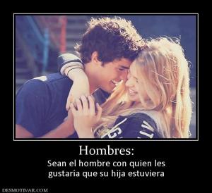 Hombres: Sean el hombre con quien les gustaría que su hija estuviera