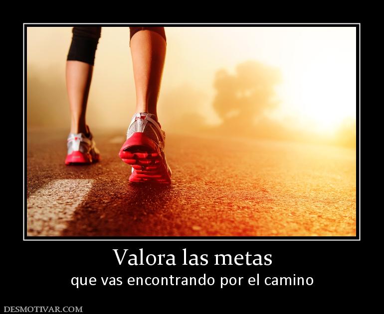 Valora las metas que vas encontrando por el camino