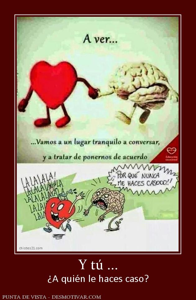 Y tú ... ¿A quién le haces caso?