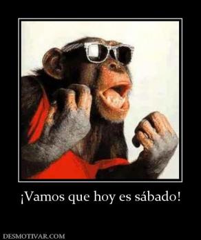 ¡Vamos que hoy es sábado!