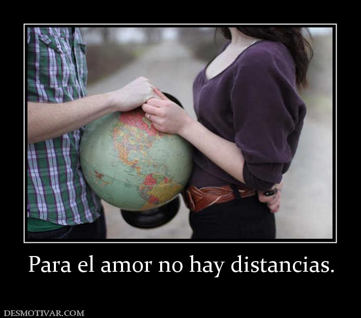 Para el amor no hay distancias.