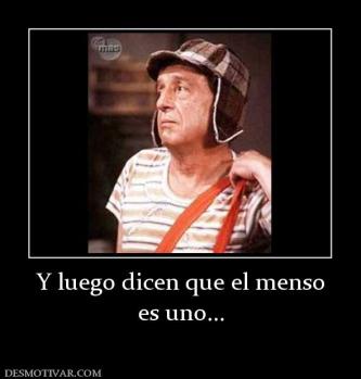 Y luego dicen que el menso es uno...