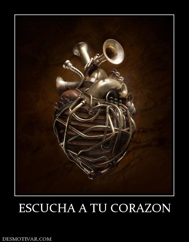 ESCUCHA A TU CORAZON
