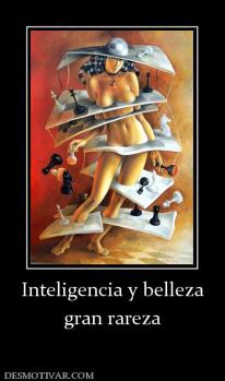 Inteligencia y belleza gran rareza