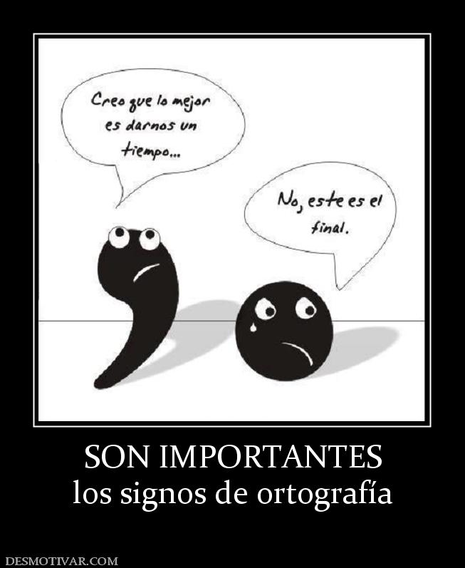 SON IMPORTANTES los signos de ortografía