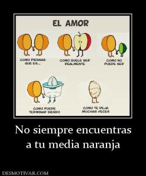 No siempre encuentras a tu media naranja