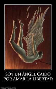 SOY UN ÁNGEL CAÍDO POR AMAR LA LIBERTAD