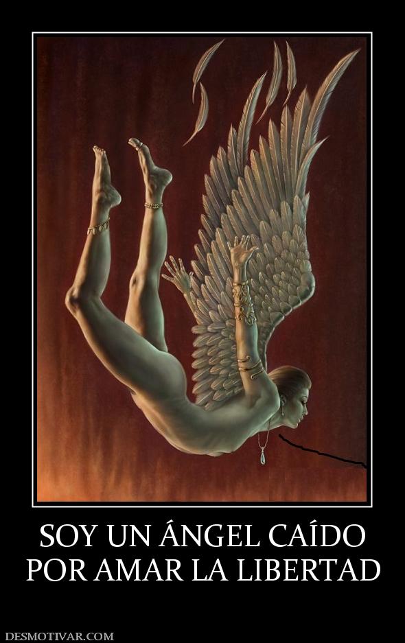SOY UN ÁNGEL CAÍDO POR AMAR LA LIBERTAD