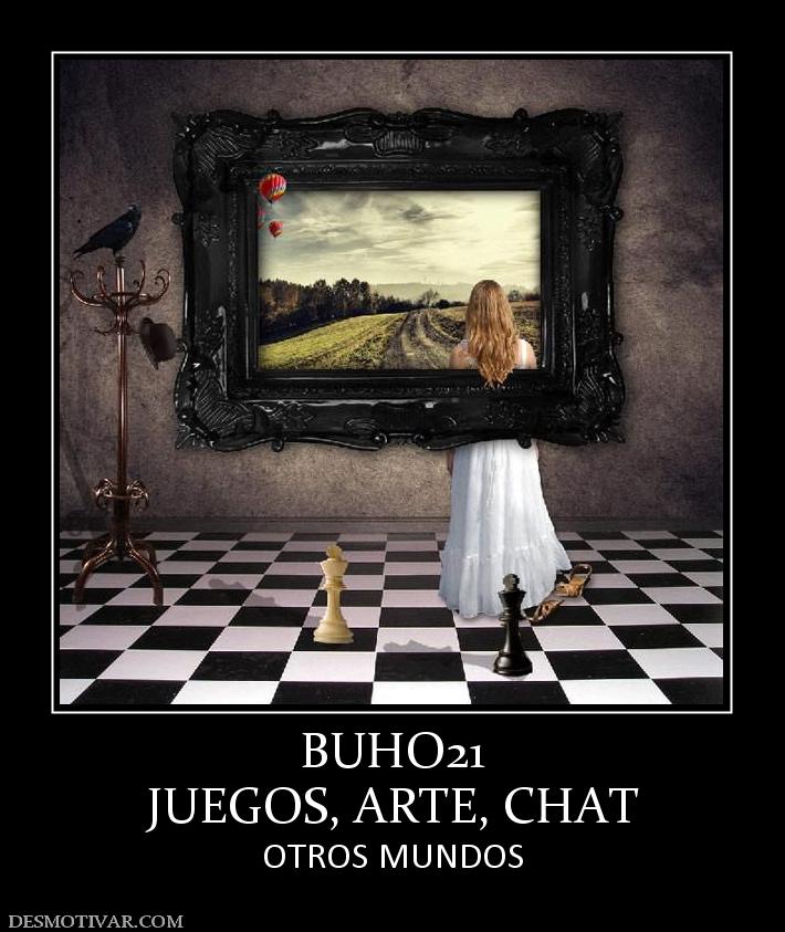 BUHO21 JUEGOS, ARTE, CHAT OTROS MUNDOS