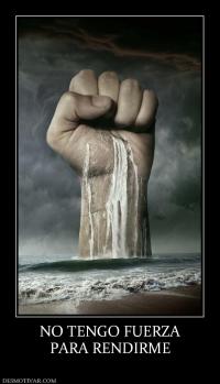 NO TENGO FUERZA PARA RENDIRME