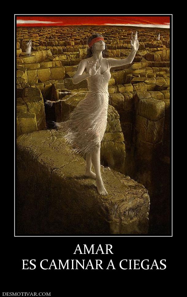 AMAR ES CAMINAR A CIEGAS